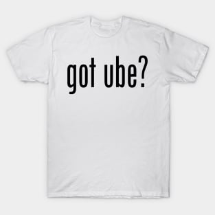 Got Ube? Filipino Food Humor Design by AiReal Apparel T-Shirt